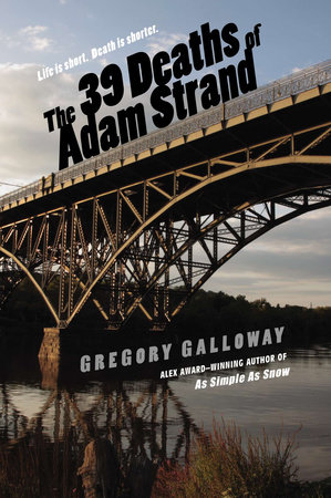 The 39 Deaths of Adam Strand by Gregory Galloway