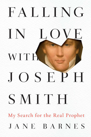 Falling in Love with Joseph Smith by Jane Barnes