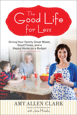 The Good Life for Less by Amy Allen Clark and Jana Murphy