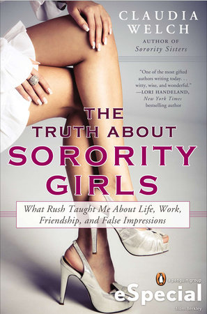 The Truth About Sorority Girls by Claudia Welch