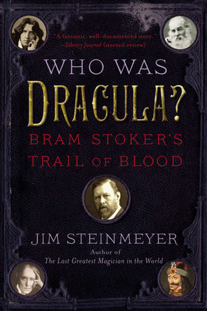 Who Was Dracula? by Jim Steinmeyer