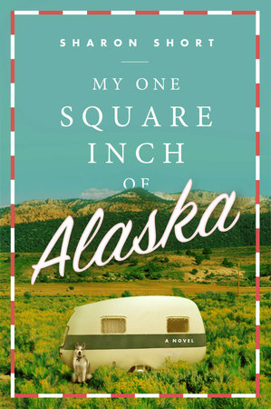 My One Square Inch of Alaska by Sharon Short