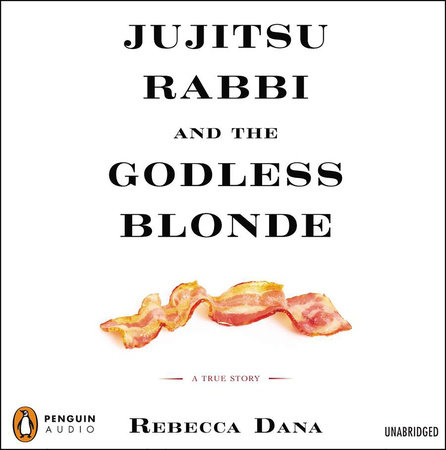 Jujitsu Rabbi and the Godless Blonde by Rebecca Dana