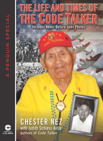 The Life and Times of the Code Talker by Chester Nez and Judith Schiess Avila