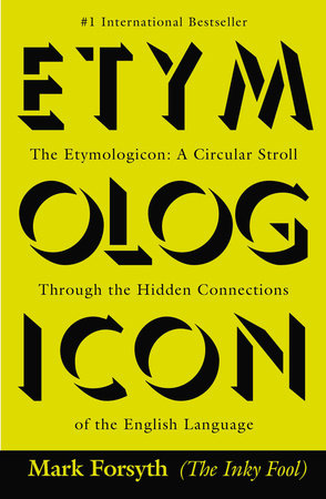 The Etymologicon by Mark Forsyth