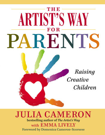 The Artist's Way for Parents by Julia Cameron and Emma Lively