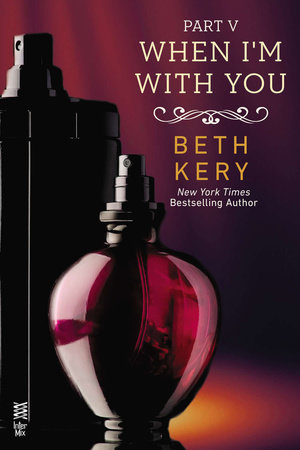 When I'm With You Part V by Beth Kery