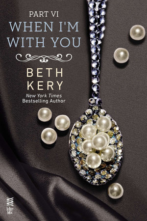 When I'm With You Part VI by Beth Kery