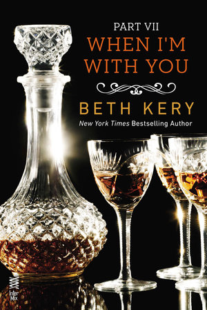 When I'm With You Part VII by Beth Kery