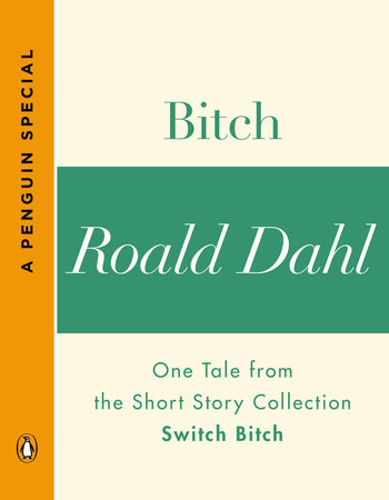 Bitch by Roald Dahl
