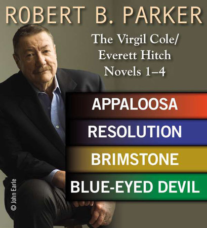 Robert B. Parker: The Virgil Cole/Everett Hitch Novels 1 - 4 by Robert B. Parker