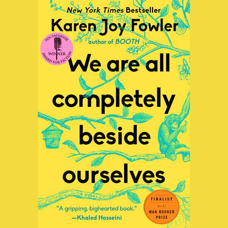We Are All Completely Beside Ourselves by Karen Joy Fowler