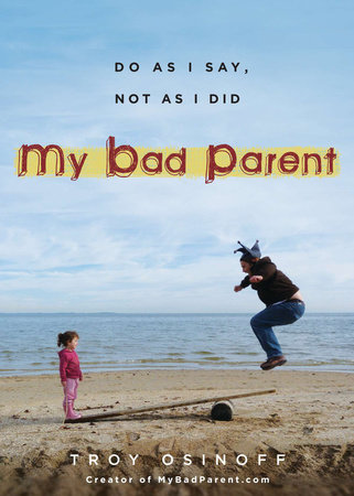 My Bad Parent by Troy Osinoff