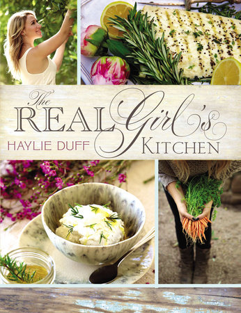 The Real Girl's Kitchen by Haylie Duff