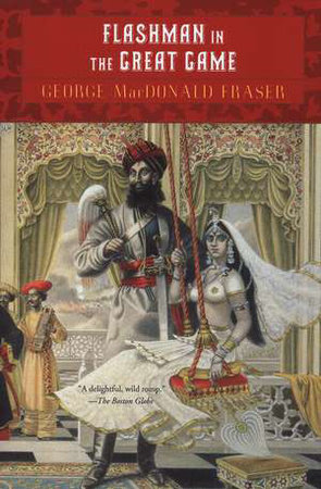 Flashman in the Great Game by George MacDonald Fraser