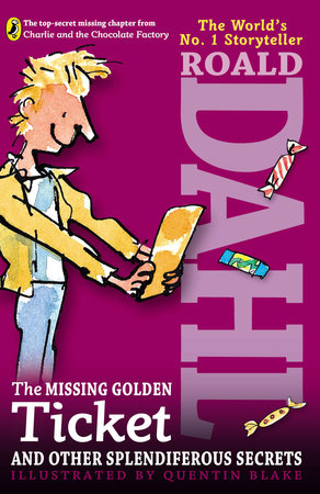 The Missing Golden Ticket and Other Splendiferous Secrets by Roald Dahl