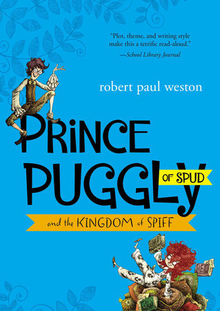 Prince Puggly of Spud and the Kingdom of Spiff by Robert Paul Weston
