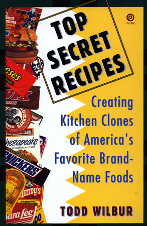Top Secret Recipes by Todd Wilbur