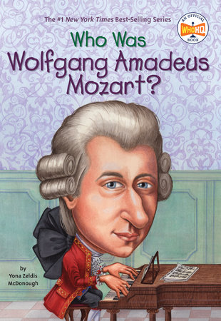 Who Was Wolfgang Amadeus Mozart? by Yona Zeldis McDonough and Who HQ