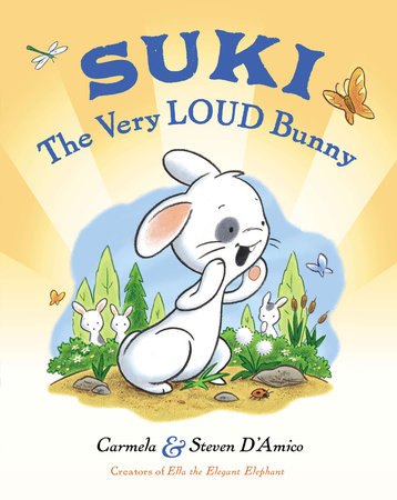 Suki, The Very Loud Bunny by Carmela D'Amico
