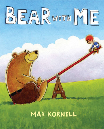 Bear with Me by Max Kornell