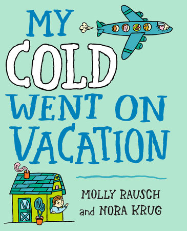 My Cold Went On Vacation by Molly Rausch