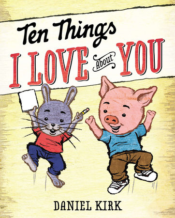 Ten Things I Love About You by Daniel Kirk