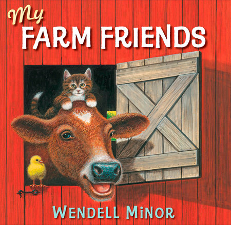 My Farm Friends by Wendell Minor