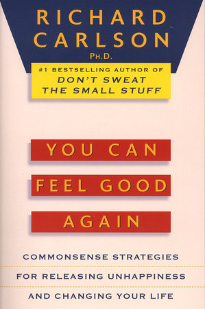 You Can Feel Good Again by Richard Carlson