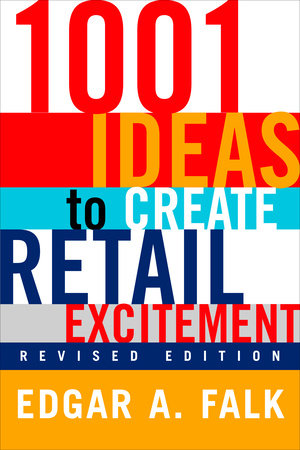1001 Ideas to Create Retail Excitement by Edgar A. Falk