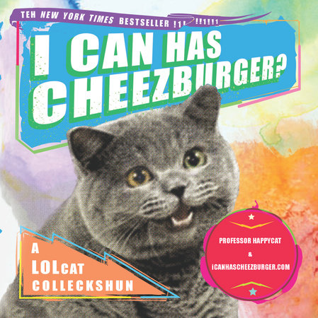 I Can Has Cheezburger? by Professor Happycat and icanhascheezburger.com