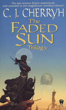 The Faded Sun Trilogy Omnibus by C. J. Cherryh