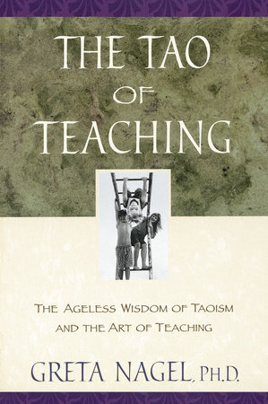 The Tao of Teaching by Greta K. Nagel