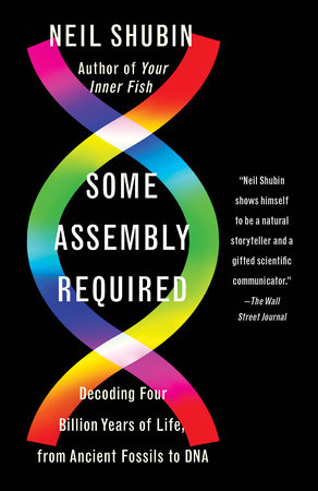 Some Assembly Required by Neil Shubin