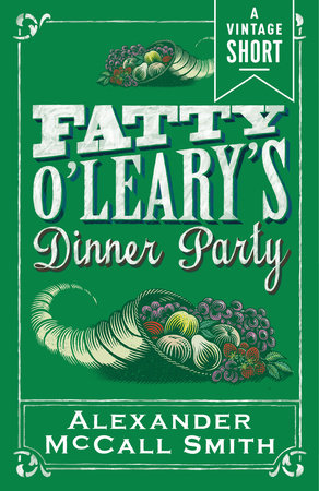 Fatty O'Leary's Dinner Party by Alexander McCall Smith