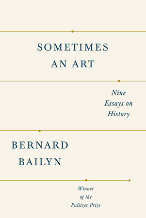 Sometimes an Art by Bernard Bailyn