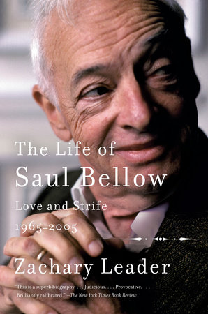 The Life of Saul Bellow, Volume 2 by Zachary Leader
