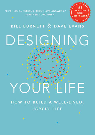 Designing Your Life by Bill Burnett and Dave Evans