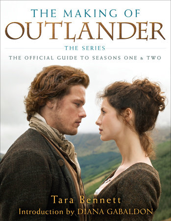 The Making of Outlander: The Series by Tara Bennett