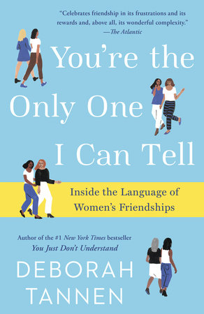 You Re The Only One I Can Tell By Deborah Tannen Penguinrandomhouse Com Books
