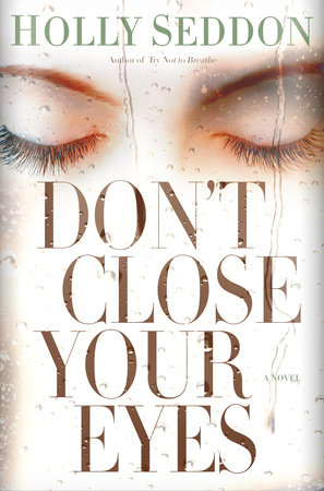 Don't Close Your Eyes by Holly Seddon