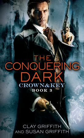The Conquering Dark: Crown & Key by Clay Griffith and Susan Griffith