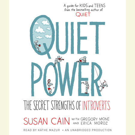 Quiet Power by Susan Cain, Gregory Mone and Erica Moroz