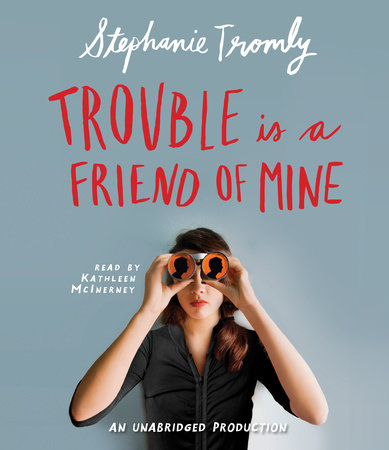 Trouble Is a Friend of Mine by Stephanie Tromly