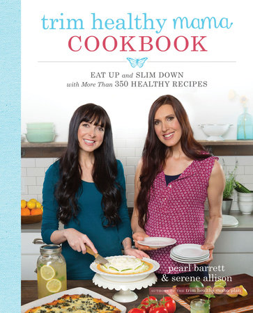 Trim Healthy Mama Cookbook by Pearl Barrett and Serene Allison
