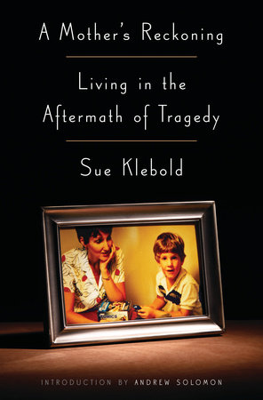 A Mother's Reckoning by Sue Klebold