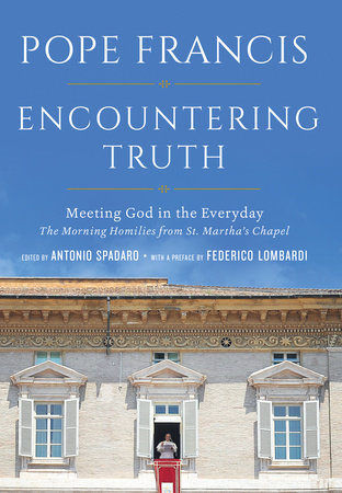 Encountering Truth by Pope Francis
