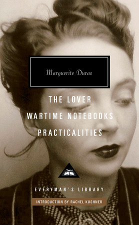 The Lover, Wartime Notebooks, Practicalities by Marguerite Duras