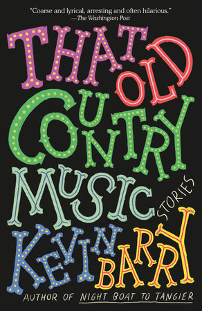 That Old Country Music by Kevin Barry