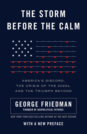 The Storm Before the Calm by George Friedman